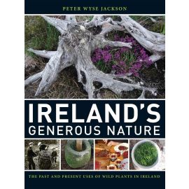 Ireland's Generous Nature: The Past and Present Uses of Wild Plants in Ireland